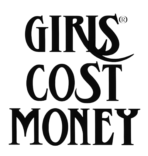 GIRLS COST MONEY®️